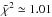 \hbox{$\tilde\chi^2\simeq 1.01$}