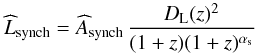 \begin{equation} \estLs=\widehat{A}_{\rm synch} \,{D_{\rm L}(z)^2 \over (1+z)(1+z)^{\alpha_{\rm s}}} \, \label{eq:lsynch} \end{equation}