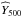 \hbox{$\widehat{Y}_{500}$}