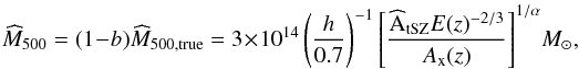 \begin{equation} \estMfive = (1-b) \widehat{M}_{500,{\rm true}} = 3 \times 10^{14} \left ( {h \over 0.7} \right ) ^{-1} {\left[{\widehat{\rm A}_{\rm tSZ} E(z)^{-2/3} \over A_{\rm x}(z)}\right]}^{1/\alpha} M_{\odot} , \label{eq:mhalo} \end{equation}