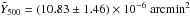 \hbox{$\tilde{Y}_{500}= (10.83 \pm 1.46) \times 10^{-6}~{\rm arcmin}^2$}