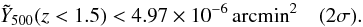 \begin{equation} \label{eq:tSZlimit} \tilde{Y}_{500}(z<1.5) < 4.97 \times 10^{-6}\, {\rm arcmin}^2 \quad (2\sigma). \end{equation}