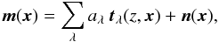 \begin{equation} \label{eq:datamodel} \vec{m}(\vec{x}) = \sum_{\lambda}a_{\lambda} \, \vec{t}_{\lambda}(z,\vec{x}) + \vec{n}(\vec{x}), \end{equation}