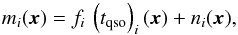 \begin{equation} m_i(\vec{x}) = f_i \, \left(t_{\rm qso}\right)_i(\vec{x}) + n_i(\vec{x}), \end{equation}