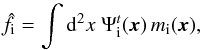 \begin{equation} \hat{f}_{\rm i}= \int {\rm d}^2x \; \Psi_{\rm i}^t(\vec{x}) \, m_{\rm i}(\vec{x}), \end{equation}