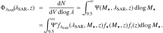 \begin{eqnarray} \Phi_\sar\!(\!\sar,z) \!\!&= &\! \frac{{\rm d}N}{{\rm d}V\,{\rm dlog}\,\lambda}=\int_{9.5}^\infty \Psi(M_{\star},\sar,z)\, {\rm dlog}\,M_{\star} \nonumber\\ \!\!& = & \!\!\! \! \!\int_{9.5}^\infty \!\!\! \!\!\Psi^* \!f_\sar(\sar,M_\star,z)f_\star(M_\star,z)f_z(z) {\rm dlog} \,M_{\star}. \label{eq:sardf} \end{eqnarray}