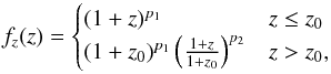 \begin{equation} f_z(z) = \begin{cases} (1+z)^{p_1} & z\leq z_0 \\ (1+z_0)^{p_1} \left( \frac{1+z}{1+z_0} \right)^{p_2}& z>z_0, \\ \end{cases} \label{eq:zevol} \end{equation}