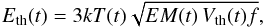 \begin{equation} E_\mathrm{th}(t)=3 k T(t) \sqrt{EM(t) \, V_\mathrm{th}(t) f} , \end{equation}