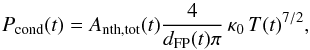 \begin{equation} P_\mathrm{cond}(t)= A_\mathrm{nth,tot}(t) \frac{4}{d_\mathrm{FP}(t) \pi} \, \kappa_\mathrm{0} \,T(t)^{7/2}, \end{equation}