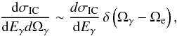 \begin{equation} \frac{{\rm d}\sigma_{\rm IC}}{{\rm d}E_\gamma d\Omega_\gamma} \sim \frac{d\sigma_{\rm IC}}{{\rm d}E_\gamma}\,\delta\left(\Omega_\gamma - \Omega_{\rm e}\right), \label{eq:ic_cross_section_head_on} \end{equation}