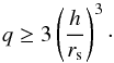 \begin{equation} q\geq 3\left(\frac{h}{r_{\rm s}}\right)^{3}\cdot \label{eq:gap_opening_condition_1} \end{equation}