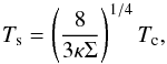 \begin{equation} \label{Ts} T_{\rm s} = \left(\frac{8}{3 \kappa\Sigma}\right)^{1/4}T_{\rm c}, \end{equation}