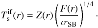 \begin{equation} T^{\rm if}_{\rm s}(r) = Z(r)\left(\frac{F(r)}{\sigma_{\rm SB}}\right)^{1/4}\cdot \label{eq:temp_relativistic_disk} \end{equation}
