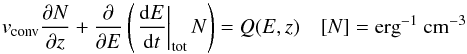 \begin{equation} v_{\rm{conv}}\frac{\partial N}{\partial z} + \frac{\partial}{\partial E} \left(\left.\frac{{\rm d}E}{{\rm d}t}\right|_{\rm{tot}}N\right) = Q(E,z) \quad [N] = \rm{erg}^{-1}~ \rm{cm}^{-3} \label{eq:transport_equation} \end{equation}