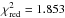 \hbox{$\chi^2_{\mathrm{red}}=1.853$}