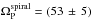\hbox{$\Omega_{\rm P}^\mathrm{spiral} =(53 \,\pm\, 5)$}