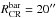 \hbox{$R_\mathrm{CR}^\mathrm{bar}=20''$}