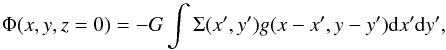 \begin{equation} \Phi(x,y,z=0) = -G \int \Sigma (x',y') g(x-x',y-y'){\rm d}x'{\rm d}y', \end{equation}