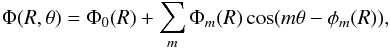 \begin{equation} \Phi (R, \theta) = \Phi_0 (R) + \sum_m \Phi_m (R) \cos(m\theta - \phi_m(R)) , \end{equation}
