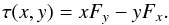\begin{equation} \tau(x,y) = x F_y - y F_x. \end{equation}