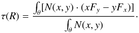 \begin{equation} \tau(R) = \frac{\int_\theta[N(x,y) \cdot (xF_y-yF_x)]}{\int_\theta N(x,y)}\cdot \end{equation}
