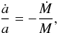 \begin{eqnarray*} \frac{\dot{a}}{a}=-\frac{\dot{M}}{M}, \end{eqnarray*}