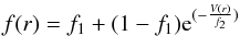 \begin{eqnarray*} f(r)=f_{1}+(1 - f_{1}){\rm }{\rm e}^{(-\frac{V(r)}{f_{2}})} \end{eqnarray*}