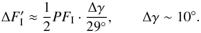 \begin{equation} \Delta F'_\mathrm{I}\approx \frac{1}{2}PF_\mathrm{I}\cdot\frac{\Delta\gamma}{29^\circ}, \qquad \Delta\gamma\sim10^\circ. \end{equation}