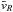 \hbox{$\bar{v}_R$}