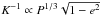 \hbox{$ K^{-1} \propto P^{1/3} \sqrt{1-e^2} $}