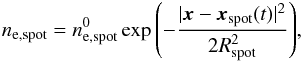 \begin{eqnarray} n_{\rm e,spot}=n^0_{\rm e,spot} \exp{\left(-\frac{|\vec{x}-\vec{x}_{\rm spot}(t)|^2}{2 R_{\rm spot}^2}\right)}, \end{eqnarray}
