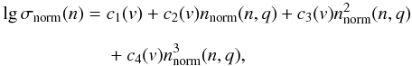 \appendix \setcounter{section}{1} \begin{equation} \begin{aligned} \lg \sigma_{\rm norm}(n) = {} & c_{1}(v) + c_{2}(v) n_{\rm norm}(n,q) + c_{3}(v) n_{\rm norm}^{2}(n,q) \\[2mm] & + c_{4}(v) n_{\rm norm}^{3}(n,q), \end{aligned} \end{equation}