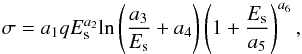 \begin{equation} \sigma = a_{1} q E_{\rm s}^{a_{2}} {\rm ln}\left( \frac{a_{3}}{E_{\rm s}} + a_{4} \right) \left( 1 + \frac{E_{\rm s}}{a_{5}} \right)^{a_{6}}, \end{equation}