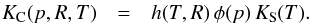 \begin{eqnarray} \label{Eq3} K_{\rm C}(p,R,T) & = & h(T,R) \,\phi(p) \,K_{\rm S}(T). \end{eqnarray}