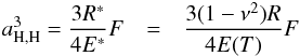 \begin{eqnarray} \label{Eq4} a^3_{\rm H,H} = \frac{3R^*}{4E^*}F&=&\frac{3(1-\nu^2)R}{4E(T)}F \end{eqnarray}