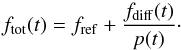 \begin{equation} \label{eq:total_flux} f_{\mathrm{tot}}(t)=f_{\mathrm{ref}}+\frac{f_{\mathrm{diff}}(t)}{p(t)}\cdot \end{equation}