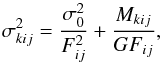 \begin{equation} \label{variance_ccd} \sigma_{kij}^2=\frac{\sigma_0^2}{F_{ij}^2}+\frac{M_{kij}}{GF_{ij}}, \end{equation}