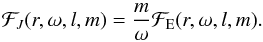 \begin{equation} \mathcal{F}_J(r,\omega,l,m)=\frac{m}{\omega} \mathcal{F}_{\rm E}(r,\omega,l,m) . \end{equation}