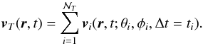 \begin{equation} \vec{v}_T(\vec{r},t)=\sum_{i=1}^{\mathcal{N}_T} \vec{v}_i(\vec{r},t;\theta_i,\phi_i,\Delta t=t_i) .\label{trunc velocity} \end{equation}