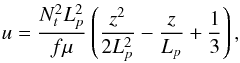 \appendix \setcounter{section}{1} \begin{equation} u=\frac{N_t^2 L_{p}^2}{f \mu}\left( \frac{z^2}{2 L_{p}^2}-\frac{z}{L_{p}}+\frac{1}{3}\right) , \end{equation}