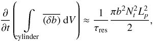 \appendix \setcounter{section}{1} \begin{equation} \frac{\partial }{\partial t} \left(\int \limits_{\rm cylinder} \overline{(\delta b)}\hspace{0.1cm} \mathrm{d}V\right)\approx \frac{1}{\tau_{\rm res}} \frac{\pi b^2 N_t^2 L_{p}^2}{2} , \end{equation}