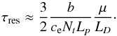 \appendix \setcounter{section}{1} \begin{equation} \tau_{\rm res} \approx \frac{3}{2}\frac{b}{c_{\rm e} N_t L_{p}} \frac{\mu}{L_D} \cdot \label{t_res} \end{equation}