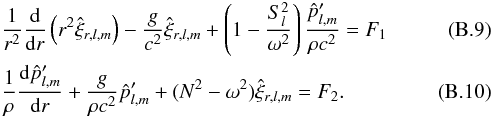 \appendix \setcounter{section}{2} \begin{eqnarray} &&\frac{1}{r^2}\frac{{\rm d}}{{\rm d}r} \left( r^2 \hat{\xi}_{r,l,m} \right) - \frac{g}{c^2} \hat{\xi}_{r,l,m} + \left(1-\frac{S_l^2}{\omega^2}\right) \frac{\hat{p}^\prime_{l,m}}{\rho c^2} =F_1\label{eq F1}\\ &&\frac{1}{\rho} \frac{ {\rm d} \hat{p}^\prime_{l,m}}{{\rm d} r} + \frac{g}{\rho c^2} \hat{p}^\prime_{l,m} + (N^2-\omega^2) \hat{\xi}_{r,l,m} =F_2 \label{eq F2} . \end{eqnarray}