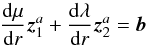 \appendix \setcounter{section}{2} \begin{equation} \frac{{\rm d} \mu}{{\rm d}r} \vec{z}_1^a+\frac{{\rm d} \lambda}{{\rm d}r} \vec{z}_2^a=\vec{b} \end{equation}