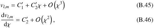 \appendix \setcounter{section}{2} \begin{eqnarray} &&v_{l,m} =C_1^\prime+C_2^\prime \chi+\mathcal{O}\left(\chi^3\right) \label{taylor expansion}\\ &&\frac{{\rm d} v_{l,m}}{{\rm d} \chi} =C_2^\prime+\mathcal{O}\left(\chi^2\right) , \end{eqnarray}