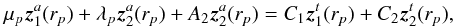 \appendix \setcounter{section}{2} \begin{equation} \mu_{p} \vec{z}_1^a(r_{p})+\lambda_{p} \vec{z}_2^a(r_{p})+A_2\vec{z}_2^a(r_{p})=C_1 \vec{z}_1^t(r_{p})+C_2\vec{z}_2^t(r_{p}) , \label{continuity system at r_b} \end{equation}