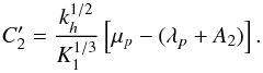 \appendix \setcounter{section}{2} \begin{equation} C_2^\prime=\frac{k_{h}^{1/2}}{K_1^{1/3}}\left[\mu_{p}-(\lambda_{p}+A_2)\right] . \label{C_2 prime} \end{equation}