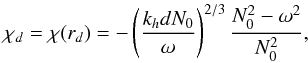 \appendix \setcounter{section}{2} \begin{equation} \chi_d=\chi(r_d)=-\left(\frac{k_{h} d N_0}{\omega}\right)^{2/3}\frac{N_0^2-\omega^2}{N_0^2} , \end{equation}