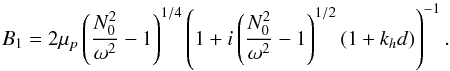 \appendix \setcounter{section}{2} \begin{equation} B_1=2\mu_{p}\left(\frac{N_0^2}{\omega^2}-1 \right)^{1/4}\left( 1+i\left(\frac{N_0^2}{\omega^2}-1 \right)^{1/2}(1+k_{h}d)\right)^{-1} . \end{equation}