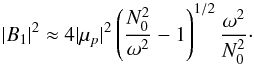 \appendix \setcounter{section}{2} \begin{equation} |B_1|^2\approx 4|\mu_{p}|^2\left(\frac{N_0^2}{\omega^2}-1\right)^{1/2}\frac{\omega^2}{N_0^2} \cdot \label{modulus B_1 sharp} \end{equation}